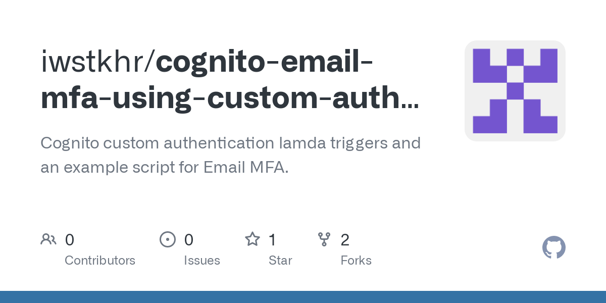 GitHub - iwstkhr/cognito-email-mfa-using-custom-auth-challenges: Cognito custom authentication lamda triggers and an example script for Email MFA.