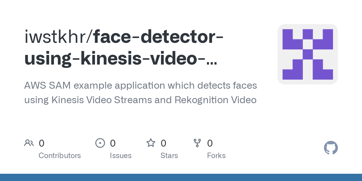 GitHub - iwstkhr/face-detector-using-kinesis-video-streams: AWS SAM example application which detects faces using Kinesis Video Streams and Rekognition Video