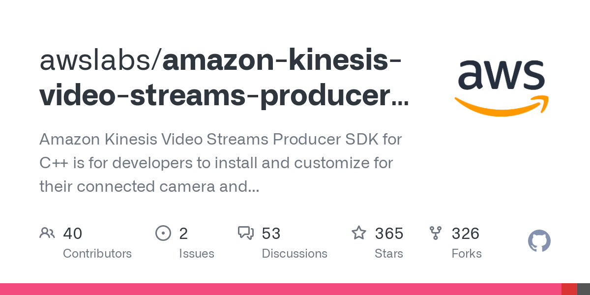 GitHub - awslabs/amazon-kinesis-video-streams-producer-sdk-cpp: Amazon Kinesis Video Streams Producer SDK for C++ is for developers to install and customize for their connected camera and other devices to securely stream video, audio, and time-encoded data to Kinesis Video Streams.