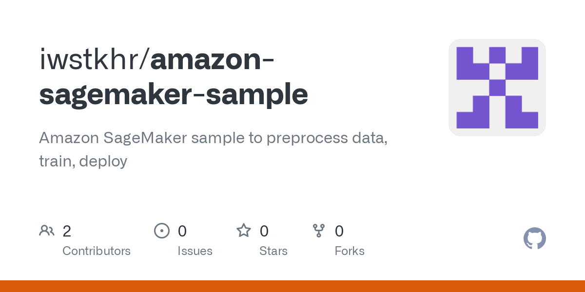GitHub - iwstkhr/amazon-sagemaker-sample: Amazon SageMaker sample to preprocess data, train, deploy