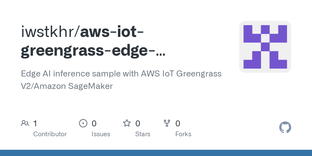 GitHub - iwstkhr/aws-iot-greengrass-edge-inference-sample: Edge AI inference sample with AWS IoT Greengrass V2/Amazon SageMaker
