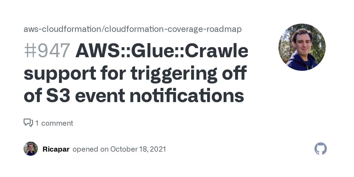 AWS::Glue::Crawler support for triggering off of S3 event notifications · Issue #947 · aws-cloudformation/cloudformation-coverage-roadmap